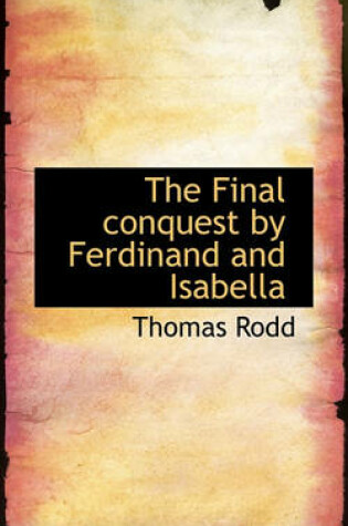 Cover of The Final Conquest by Ferdinand and Isabella