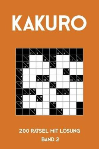 Cover of Kakuro 200 Rätsel mit Lösung Band 2