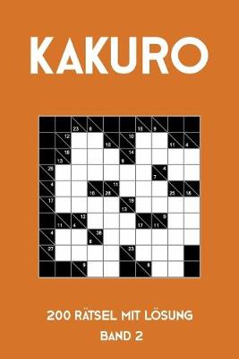 Book cover for Kakuro 200 Rätsel mit Lösung Band 2