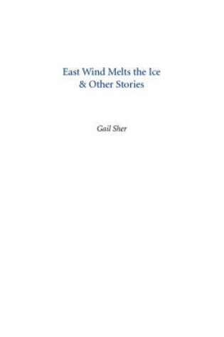 Cover of East Wind Melts the Ice & Other Stories