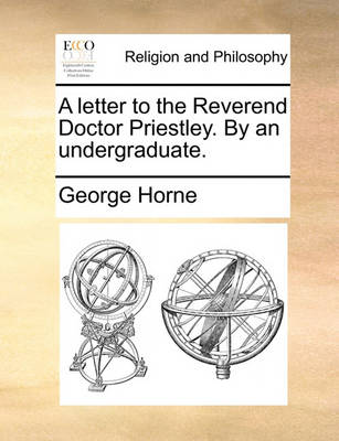 Book cover for A Letter to the Reverend Doctor Priestley. by an Undergraduate.