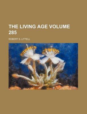 Book cover for The Living Age Volume 285