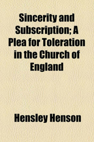 Cover of Sincerity and Subscription; A Plea for Toleration in the Church of England