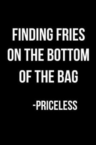 Cover of Finding Fries on the Bottom of the Bag - Priceless