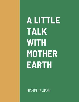 Book cover for A Little Talk with Mother Earth