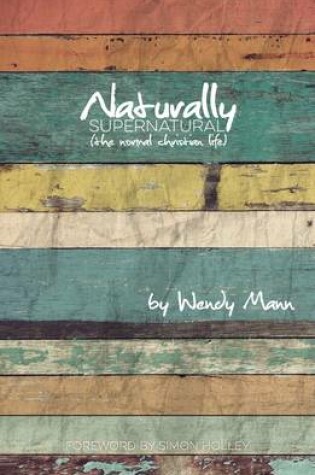 Cover of Naturally Supernatural: The Normal Christian Life