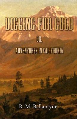 Book cover for Digging for Gold; Or, Adventures in California