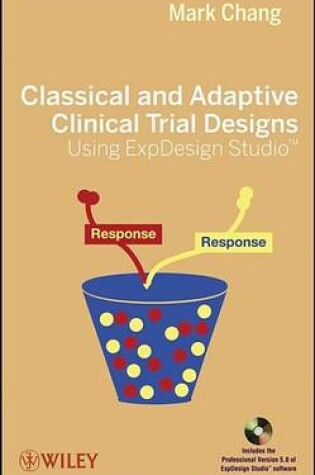Cover of Classical and Adaptive Clinical Trial Designs Using ExpDesign Studio
