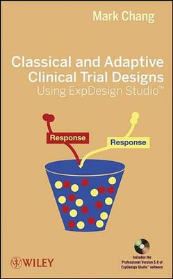 Book cover for Classical and Adaptive Clinical Trial Designs Using ExpDesign Studio