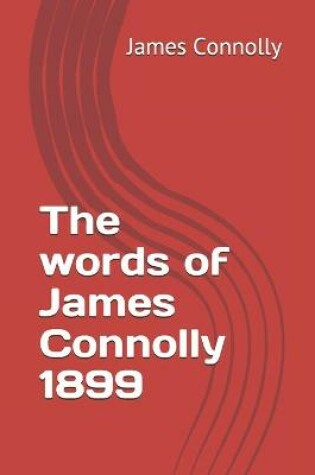 Cover of The words of James Connolly 1899