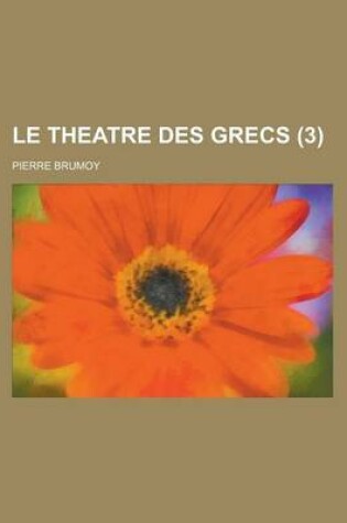 Cover of Le Theatre Des Grecs (3 )