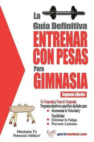 Cover of La Gu a Definitiva - Entrenar Con Pesas Para Gimnasia