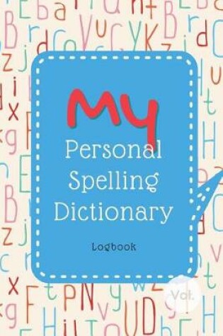 Cover of My Personal Spelling Dictionary Logbook