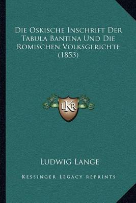 Book cover for Die Oskische Inschrift Der Tabula Bantina Und Die Romischen Volksgerichte (1853)