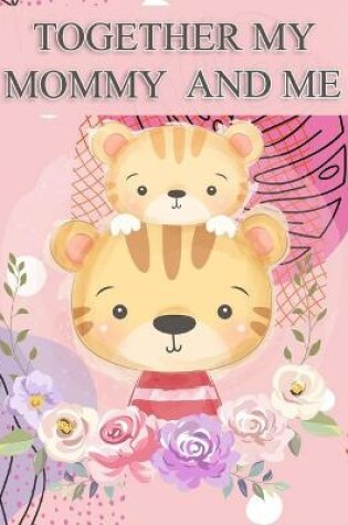 Cover of Together My Mommy and Me