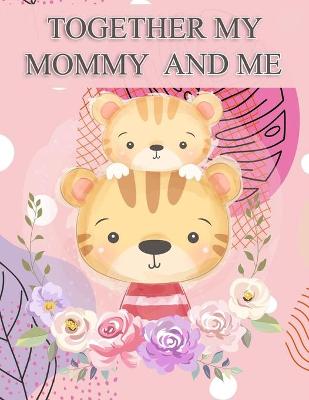 Book cover for Together My Mommy and Me