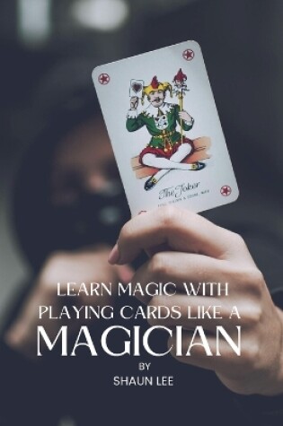 Cover of Learn Magic with Playing Cards Like a Magician