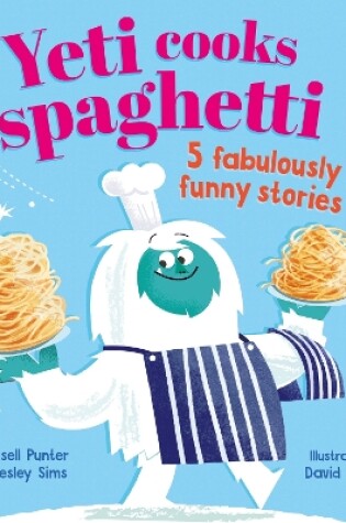 Cover of Yeti cooks spaghetti 5 fabulously funny stories