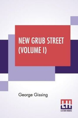Cover of New Grub Street (Volume I)