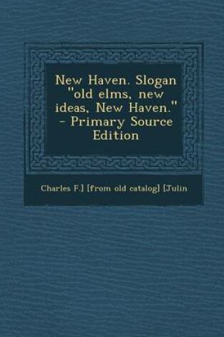 Cover of New Haven. Slogan Old Elms, New Ideas, New Haven.