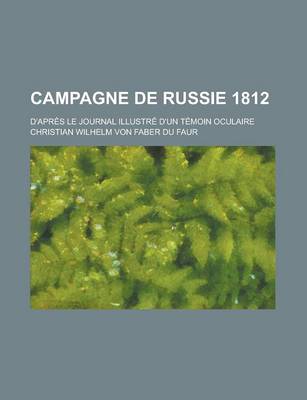 Book cover for Campagne de Russie 1812; D'Apres Le Journal Illustre D'Un Temoin Oculaire
