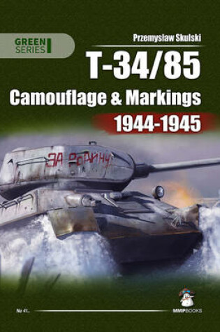 Cover of T-34-85: Camouflage and Markings 1944-1945