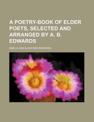 Book cover for A Poetry-Book of Elder Poets, Selected and Arranged by A. B. Edwards