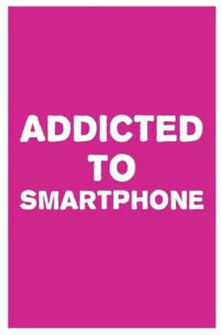 Cover of Addicted to Smartphone