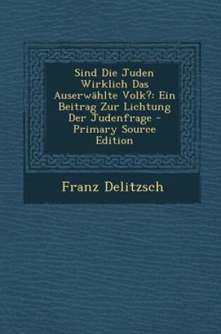 Cover of Sind Die Juden Wirklich Das Auserwahlte Volk?