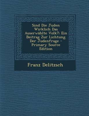 Book cover for Sind Die Juden Wirklich Das Auserwahlte Volk?