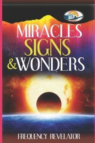 Cover of Miracles, Signs And Wonders