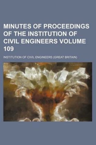 Cover of Minutes of Proceedings of the Institution of Civil Engineers Volume 109