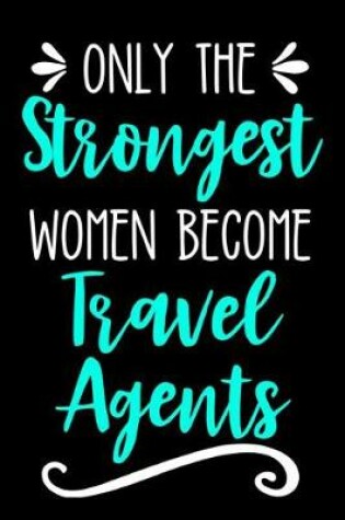 Cover of Only the Strongest Women Become Travel Agents