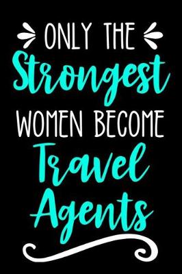 Book cover for Only the Strongest Women Become Travel Agents
