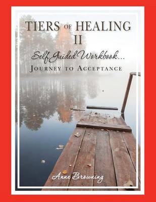 Book cover for Tiers of Healing II Self Guided Workbook...Journey to Acceptance