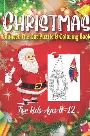 Cover of Christmas Connect The Dot Puzzle & Coloring Book For Kids Ages 8-12