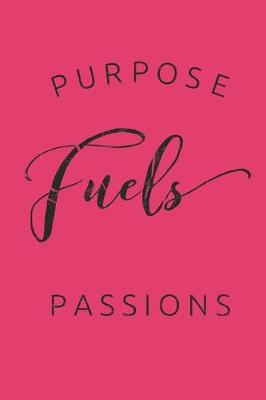 Book cover for Purpose Fuels Passions