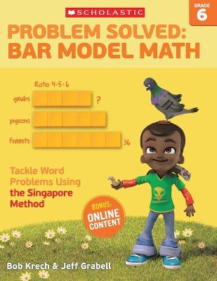 Book cover for Problem Solved: Bar Model Math: Grade 6