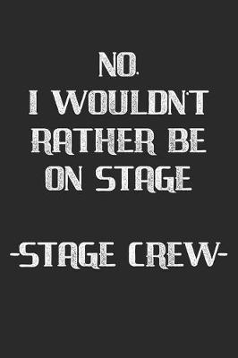 Book cover for No I Wouldn't Rather Be On Stage - Stage Crew -