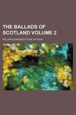 Cover of The Ballads of Scotland Volume 2