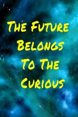 Cover of The Future Belongs To The Curious