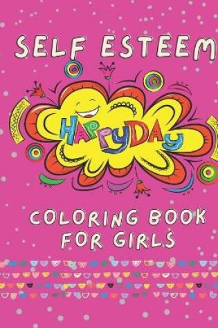 Cover of Self Esteem Happy Day Coloring Book for Girls