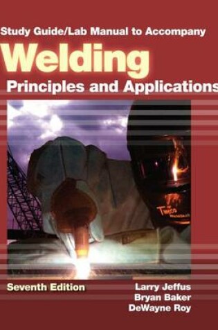 Cover of Study Guide with Lab Manual for Jeffus' Welding: Principles and Applications, 7th