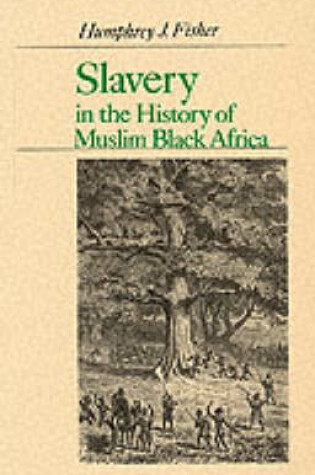 Cover of Slavery in the History of Muslim Black Africa