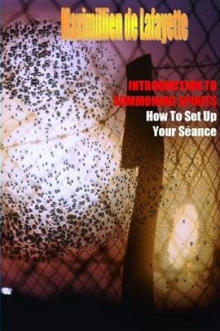 Cover of Introduction to Summoning Spirits. How to Set Up Your Seance