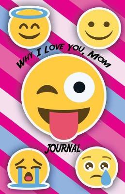 Book cover for Why I Love You, Mom Journal