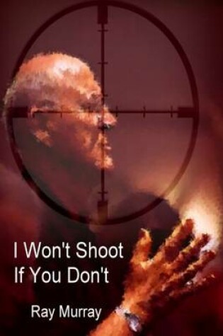 Cover of I Won't Shoot If You Don't