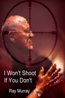 Book cover for I Won't Shoot If You Don't