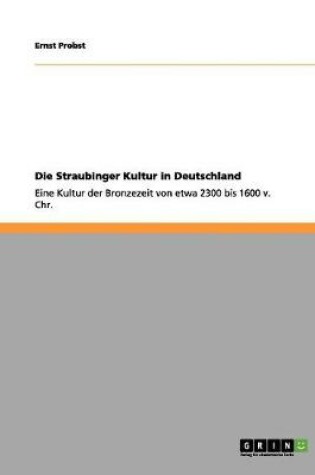 Cover of Die Straubinger Kultur in Deutschland