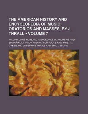 Book cover for The American History and Encyclopedia of Music (Volume 7); Oratorios and Masses, by J. Thrall